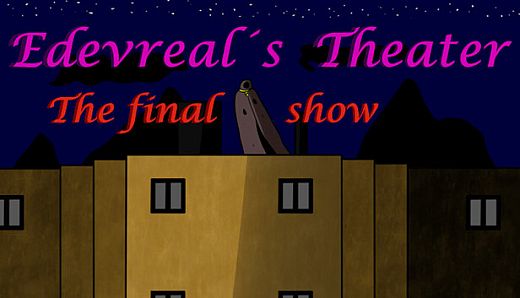 Edevreal's Theater The final show