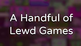 A Handful of Lewd Games