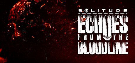 SOLITUDE: Echoes from the Bloodline