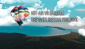 Hot-air VR Balloon trip over Russian Primorye