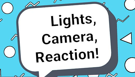 Lights, Camera, Reaction!