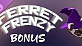 Ferret Frenzy - Bonus
