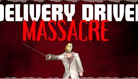 Delivery Driver Massacre - Definitive Edition