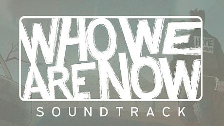 Who We Are Now - Soundtrack DLC