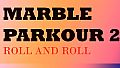 Marble Parkour 2: Roll and roll