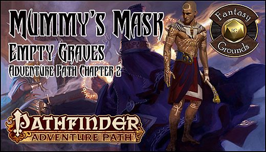 Fantasy Grounds - Pathfinder RPG - Mummy's Mask AP 2: Empty Graves (PFRPG)