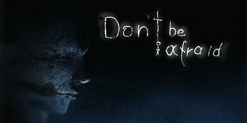 Don't Be Afraid