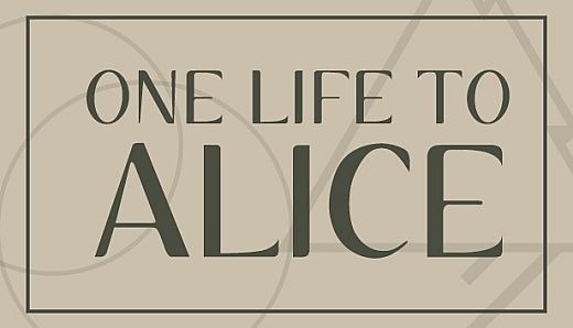 One Life To Alice