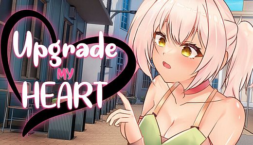 Upgrade My Heart