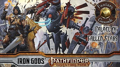Fantasy Grounds - Pathfinder RPG - Iron Gods AP 5: Palace of Fallen Stars (PFRPG) DLC