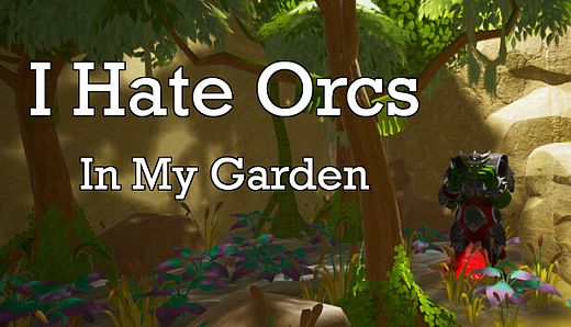 I Hate Orcs: In My Garden