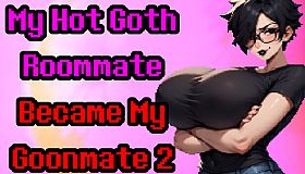 My Hot Goth Roommate Became My Goonmate 2
