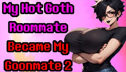 My Hot Goth Roommate Became My Goonmate 2