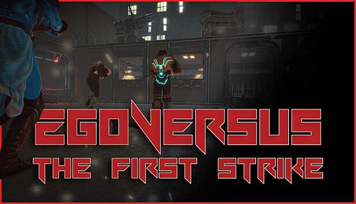 EgoVersus: The First Strike