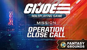 Fantasy Grounds - G.I. JOE Roleplaying Game Operation Close Call