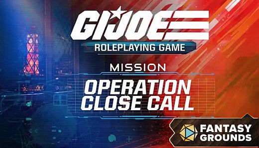 Fantasy Grounds - G.I. JOE Roleplaying Game Operation Close Call