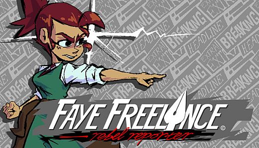 Faye Freelance: Rebel Reporter