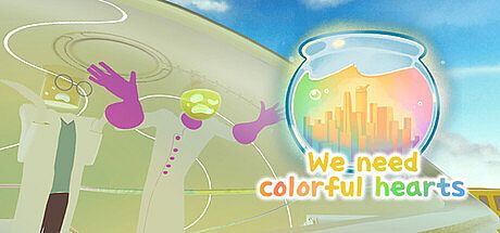 We Need Colorful Hearts