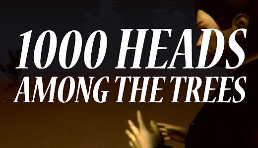 1,000 Heads Among the Trees