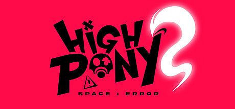 HIGHPONY: SPACE ERROR Game