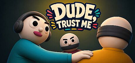 Dude, Trust Me Game