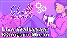 Chill Corner - Live Wallpaper & Custom Music