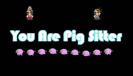 you are pig sitter