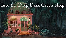 ­Into the Deep Dark Green Sleep