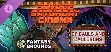 Fantasy Grounds - Savage Saturday Cinema: Of Cauls and Cauldrons DLC