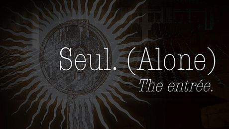 Seul (Alone): The entrée Game