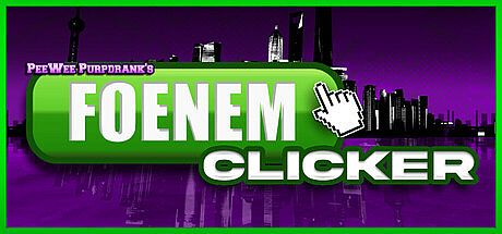 PeeWee Purpdrank's FOENEM Clicker Game