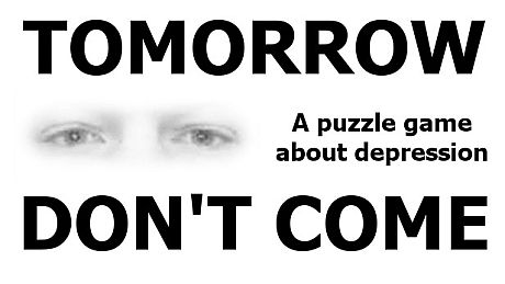 TOMORROW DON'T COME - Puzzling Depression Game