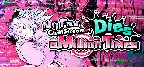 My Fav Chill Streamer Dies a Million Times｜ゆるゆる生配信する推しは100万回死ぬ Game