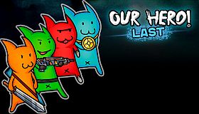 Our Hero! Last