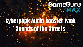 GameGuru MAX Cyberpunk Audio Booster Pack - Sounds of the Streets