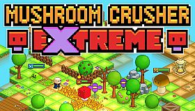 Mushroom Crusher Extreme