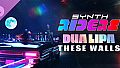 Synth Riders: Dua Lipa - "These Walls"