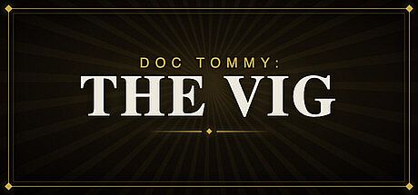 Doc Tommy: The Vig Game