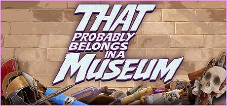 That Probably Belongs in a Museum Game