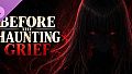 Before The Haunting - Grief