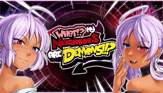 What!? My Neighbors Are Demons!!?