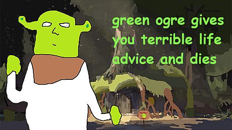 green ogre gives you terrible life advice and dies Game