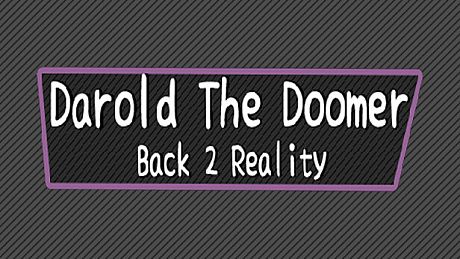 Darold The Doomer: Back 2 Reality DLC