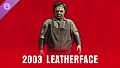 The Texas Chain Saw Massacre - 2003 Leatherface