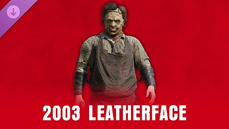 The Texas Chain Saw Massacre - 2003 Leatherface DLC