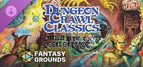 Fantasy Grounds - Dungeon Crawl Classics #80: Intrigue at the Court of Chaos