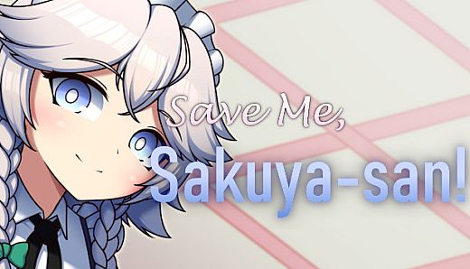 Save Me, Sakuya-san!