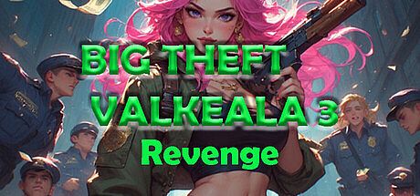 Big Theft Valkeala 3 Revenge Game