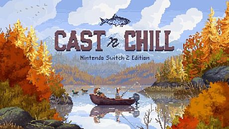 Cast n Chill - Nintendo Switch 2 Edition Game