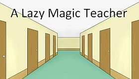 A Lazy Magic Teacher
